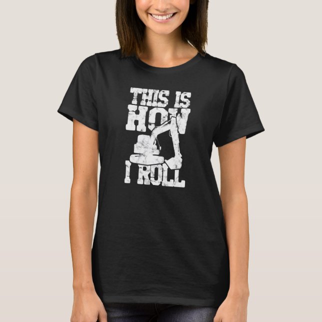T-shirt C'Est Comme Ça Que Je Fais Rouler La Construction  (Devant)