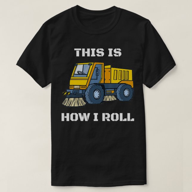 T-shirt C'Est Comme Ça Que Je Fais Rouler Street Sweeper (Design devant)