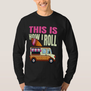 T-shirt C'Est Comme Ça Que Je Lance Crème Glace Camion Gel