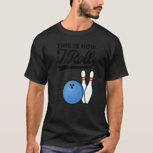 T-shirt C'Est Comme Ça Que Je Passe Le Bowling Ball Strike