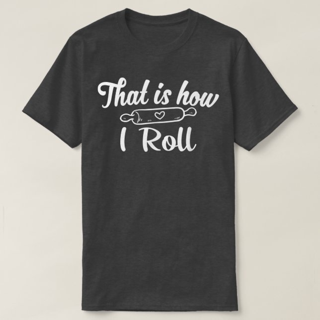 T-shirt C'est comme ça que je roule Baking amant cuisine b (Design devant)