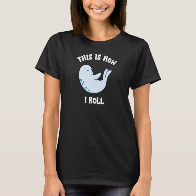 T-shirt C'Est Comme Ça Que Je Roule Bébé Phoque Eau Animal (Devant)