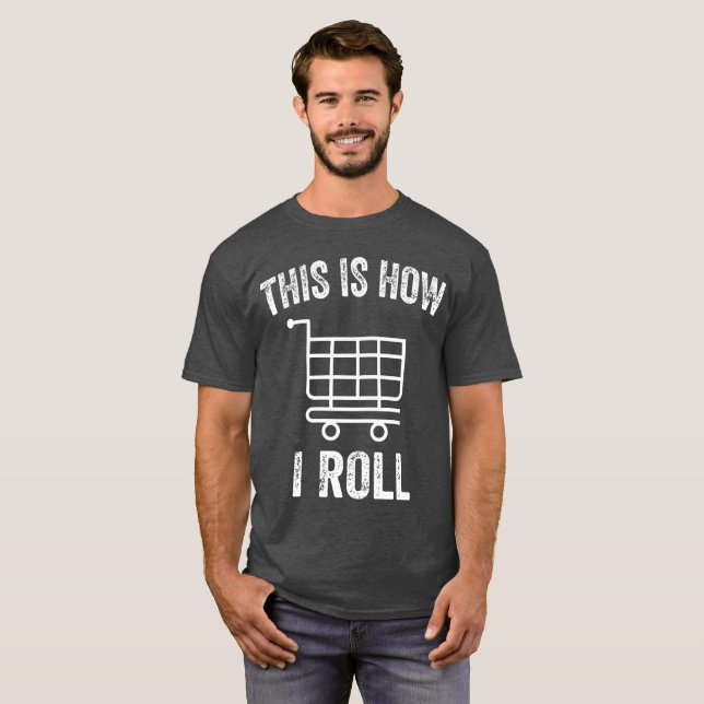 T-shirt C'est comme ça que je roule Charriot de supermarch (Devant entier)