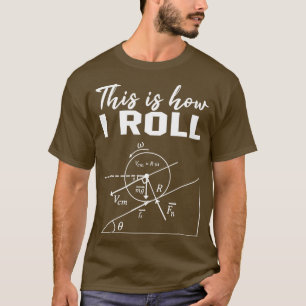 T-shirt C'Est Comme Ça Que Je Roule Chemise Funny Physique