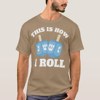 T-shirt C'Est Comme Ça Que Je Roule Drôle Dreidel Hanoukka