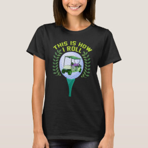 T-shirt C'Est Comme Ça Que Je Roule Fun Humour Golf Shirt