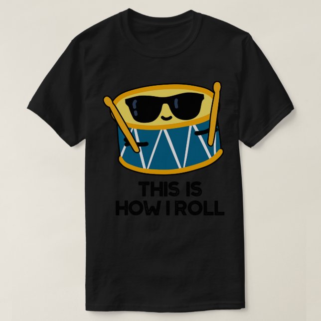 T-shirt C'Est Comme Ça Que Je Roule Funny Drummer Drum Pun (Design devant)