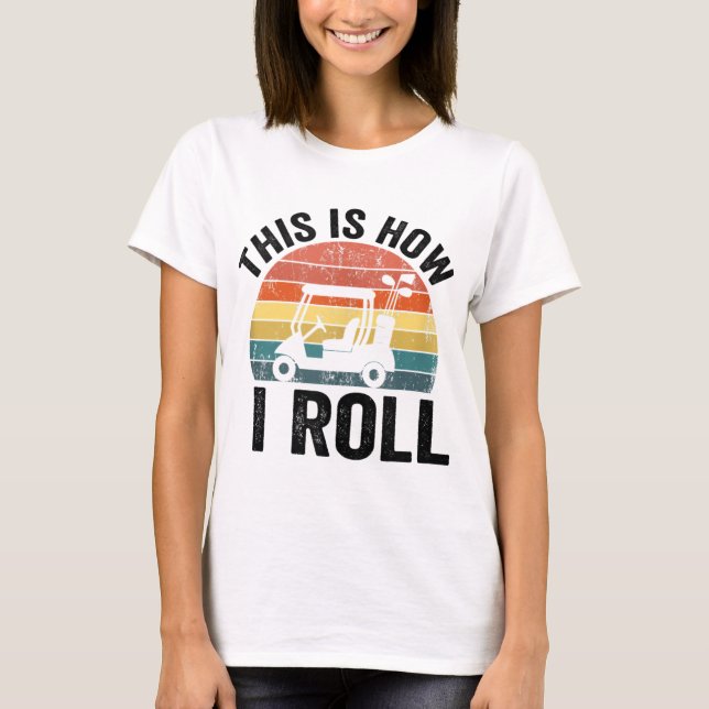T-shirt C'Est Comme Ça Que Je Roule Funny Golf (Devant)