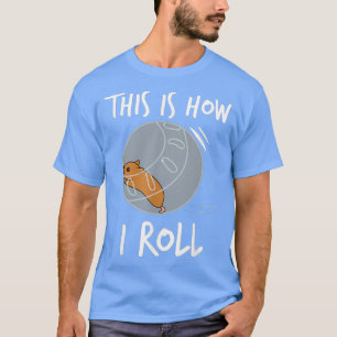 T-shirt C'Est Comme Ça Que Je Roule Funny Hamster Rolling