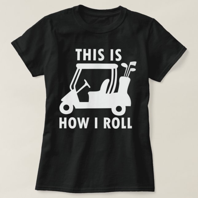 T-shirt C'Est Comme Ça Que Je Roule Funny Humour Golf (Design devant)