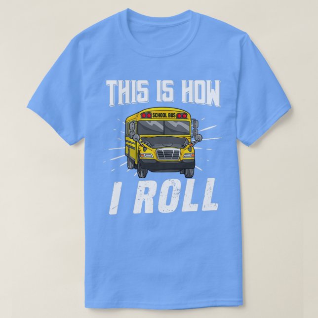T-shirt C'Est Comme Ça Que Je Roule Funny School Bus Drive (Design devant)