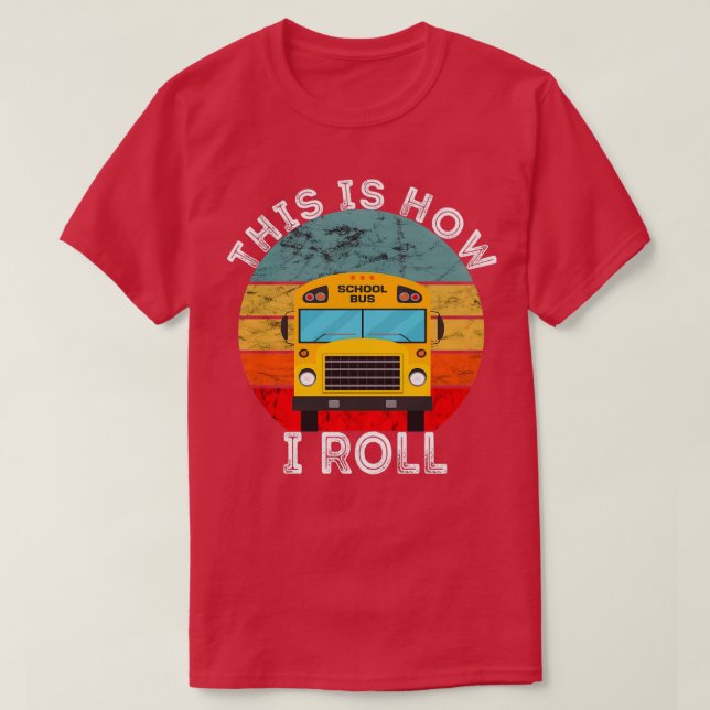 T-shirt C'Est Comme Ça Que Je Roule Funny School Bus Retro (Design devant)