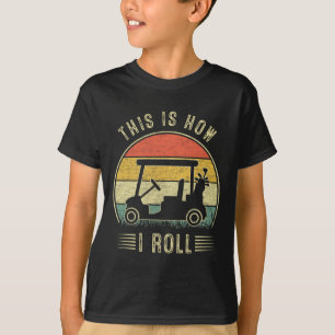 T-shirt C'est comme ça que je roule Golf Cart Drôles Golfe