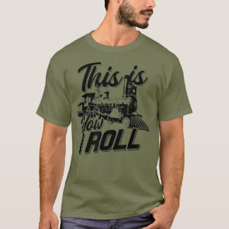 T-shirt C'est comme ça que je roule ingénieur de train Rai