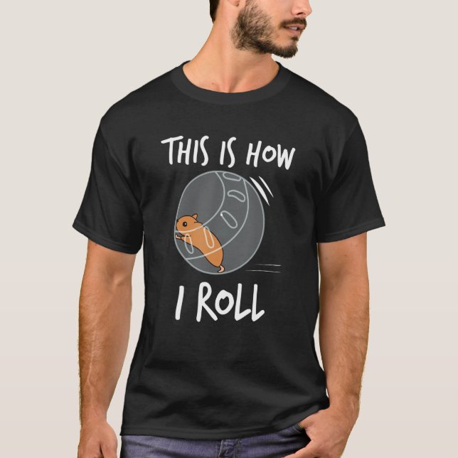 T-shirt C'Est Comme Ça Que Je Roule Le Roulement De Hamste (Devant)