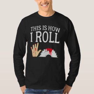 T-shirt C'est comme ça que je roule Menuisier Travailleur