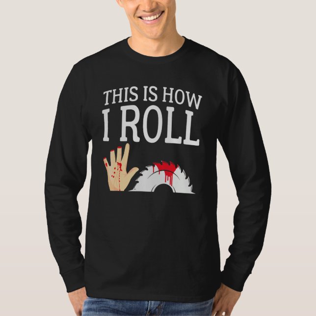 T-shirt C'est comme ça que je roule  Menuisier Travailleur (Devant)