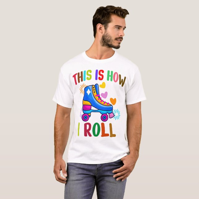 T-shirt C'est comme ça que je roule - Patin à roulettes (Devant entier)