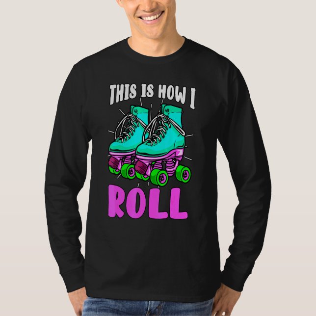 T-shirt C'Est Comme Ça Que Je Roule Retro Roller Patins Ol (Devant)