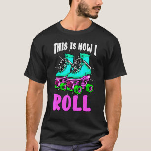 T-shirt C'Est Comme Ça Que Je Roule Retro Roller Patins Ol