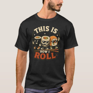 T-shirt C'est Comme Ça Que Je Roule Roulé Sashimi De Nourr
