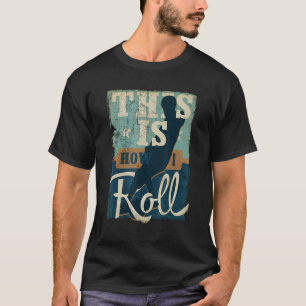 T-shirt c'est comme ça que je roule sur le roulette flotta