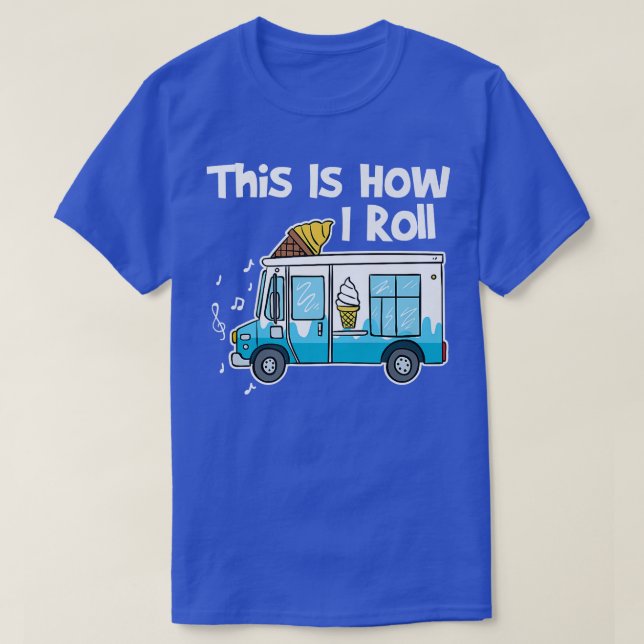 T-shirt C'Est Comme Ça Que Je Roule Un Camion De Crème De  (Design devant)