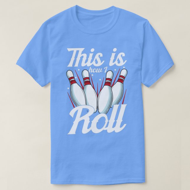 T-shirt C'Est Comme Ça Que Je Roule Un Pun De Bowling Drôl (Design devant)
