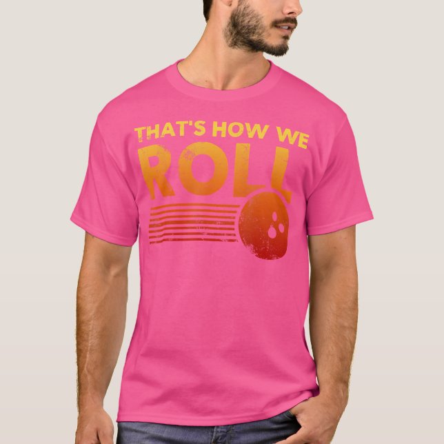 T-shirt C'Est Comme Ça Que Nous Faisons Du Bowling Pour Ou (Devant)