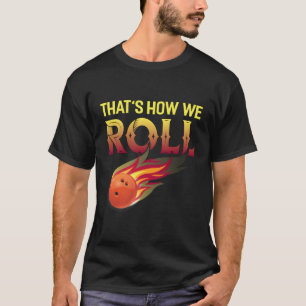 T-shirt C'Est Comme Ça Que Nous Roulions Bowling Bowling B