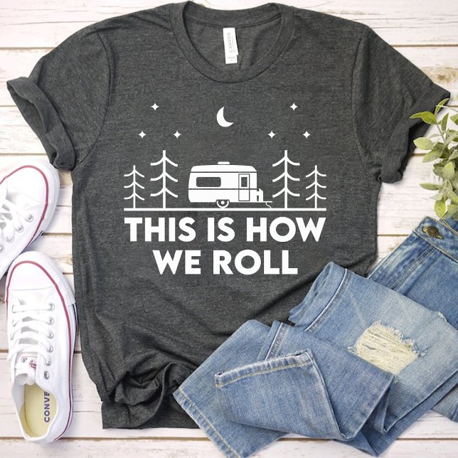 T-shirt C'est comme ça que nous roulons Fille drôle fête d (This is How we Roll Funny girls camping party T-Shirt)