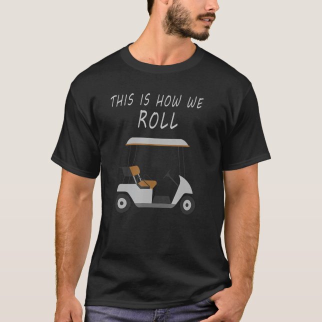 T-shirt C'Est Comme Ça Que Nous Roulons Fun Humour Golf Ch (Devant)