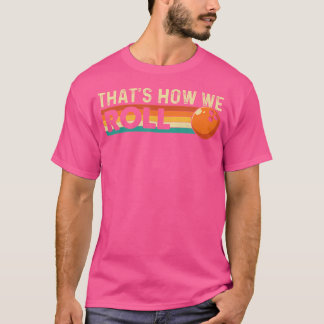 T-shirt C'Est Comme Ça Que Nous Roulons Joueur De Quilles