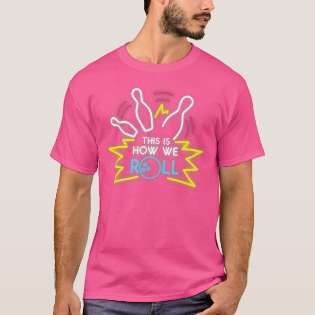 T-shirt C'Est Comme Ça Que Nous Roulons Le Bowling (Devant)