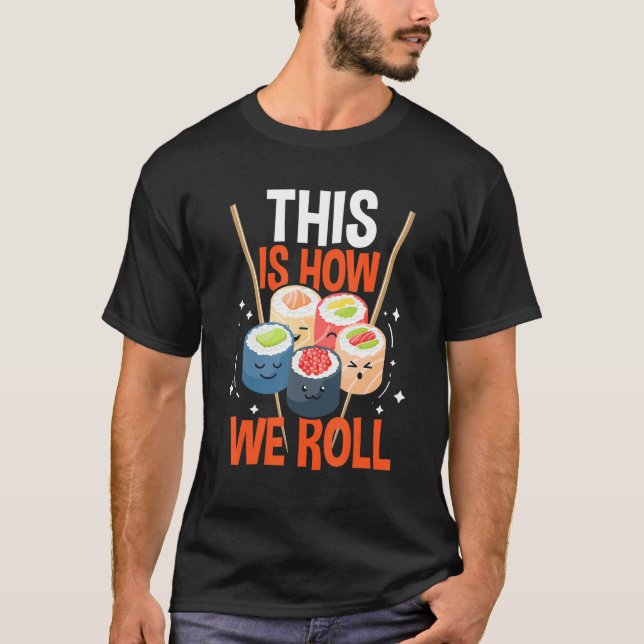 T-shirt C'Est Comme Ça Que Nous Roulons Sushi Chef Asiatiq (Devant)