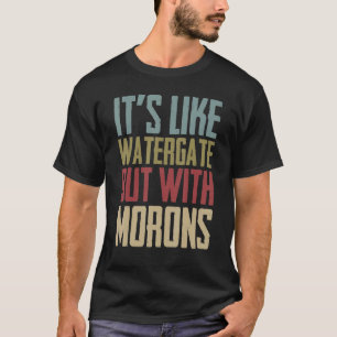 T-shirt C'est comme du Watergate mais avec la politique de
