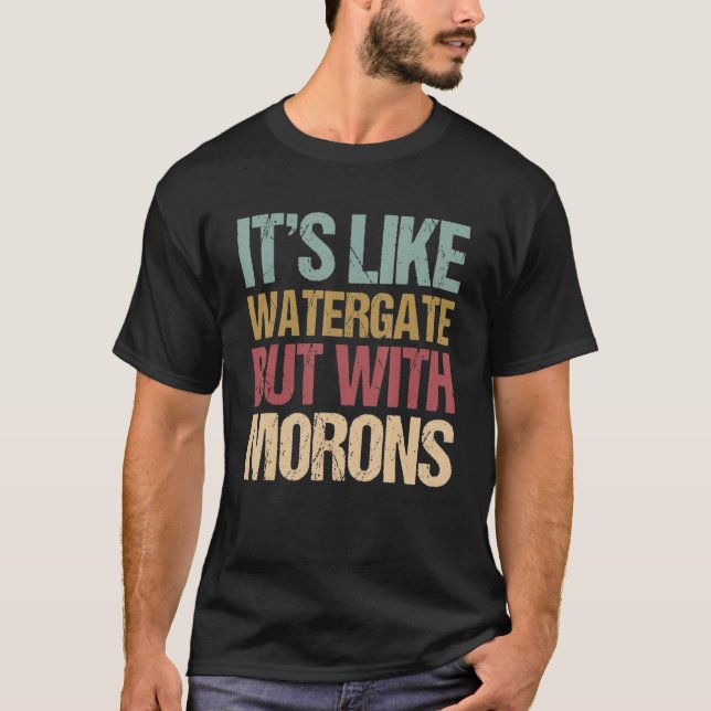 T-shirt C'est comme du Watergate mais avec Morons Impeach (Devant)