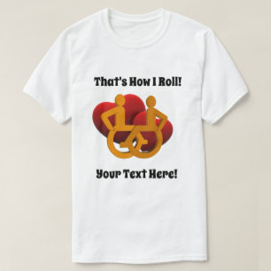 T-shirt C'est comment je roule - des coeurs de fauteuil