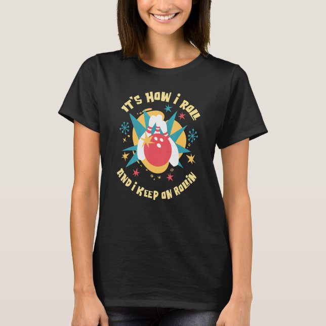 T-shirt C'est comment je roule et je continue sur Rollin F (Devant)