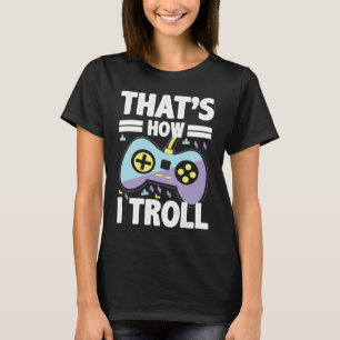 T-shirt C'est comment je Troll Funny pour amoureux des jeu