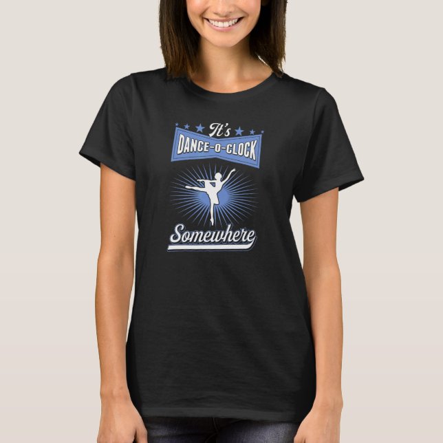 T-shirt C'est Dance O Clock Somewhere Ballet Dancer Baller (Devant)