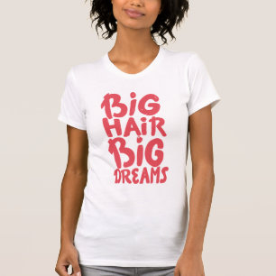 T-shirt C'est de grands rêves de grands cheveux