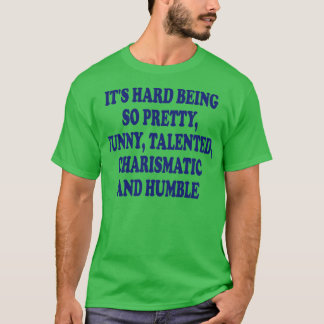 T-shirt c'est difficile d'être si drôle talentueux charism