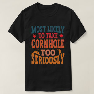 T-shirt C'Est Drôle De Prendre Trop Au Sérieux Le Cornhole