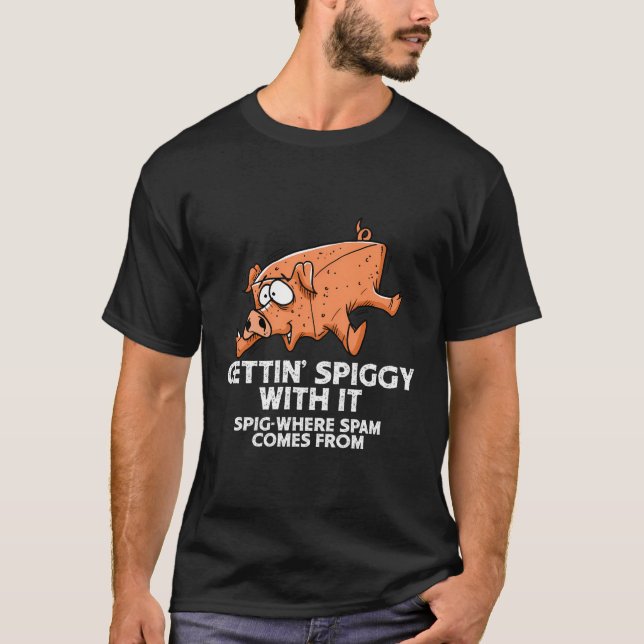 T-shirt C'Est Drôle D'Être Épicé Avec Ça, Là Où Le Spam Pr (Devant)