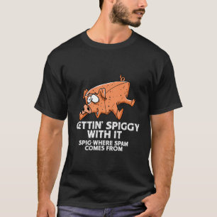 T-shirt C'Est Drôle D'Être Épicé Avec Ça, Là Où Le Spam Pr