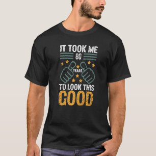 T-shirt C'Est Drôle, Il M'A Fallu 80 Ans Pour Regarder Ce