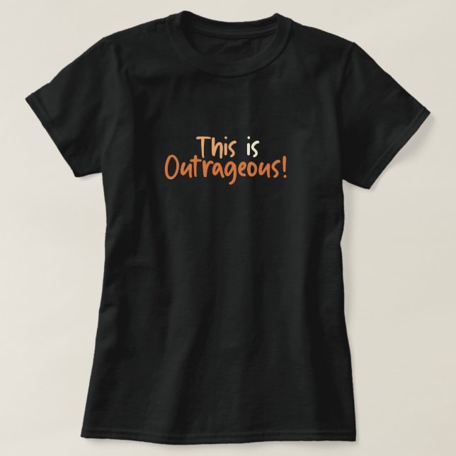 T-shirt C'est drôle outrageux  (Design devant)