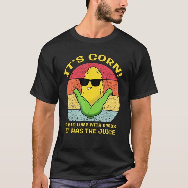 T-shirt C'est du maïs, il a du jus (Devant)