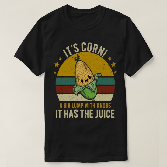 T-shirt C'est du maïs Il a le jus C'est du maïs Amusant te (Design devant)